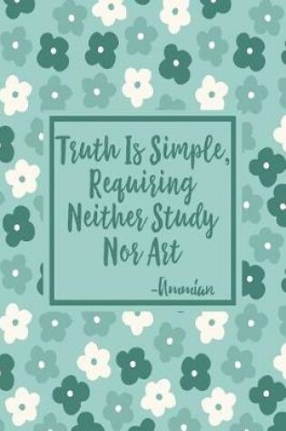 Cover of Truth Is Simple, Requiring Neither Study Nor Art