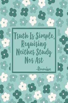 Book cover for Truth Is Simple, Requiring Neither Study Nor Art