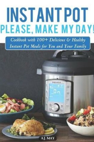 Cover of Instant Pot, please, make my day!