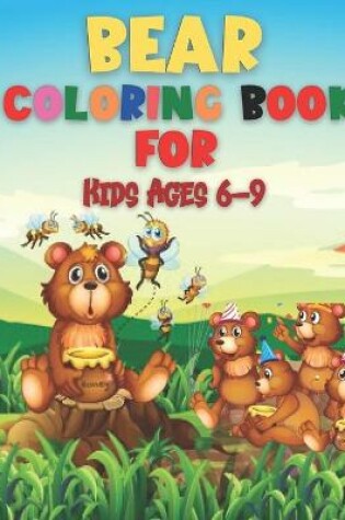 Cover of Bear Coloring Book for Kids Ages 6-9