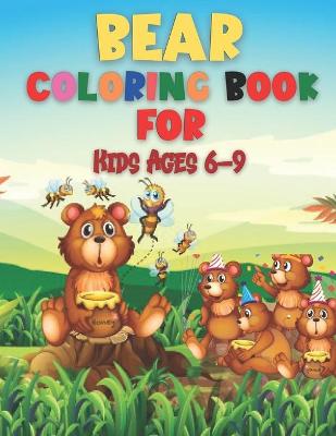Cover of Bear Coloring Book for Kids Ages 6-9