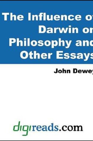 Cover of The Influence of Darwin on Philosophy and Other Essays
