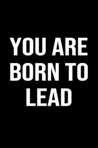 Cover of You Are Born To Lead