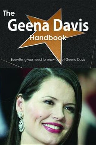 Cover of The Geena Davis Handbook - Everything You Need to Know about Geena Davis