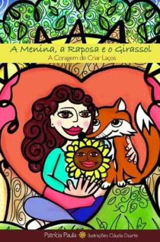 Cover of A Menina, a Raposa e o Girassol
