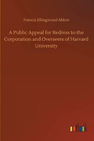 Cover of A Public Appeal for Redress to the Corporation and Overseers of Harvard University