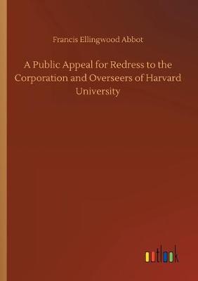 Book cover for A Public Appeal for Redress to the Corporation and Overseers of Harvard University