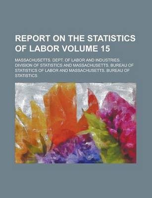 Book cover for Report on the Statistics of Labor Volume 15