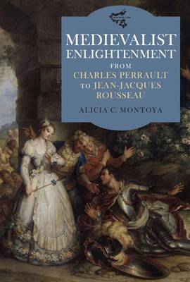 Book cover for Medievalist Enlightenment: From Charles Perrault to Jean-Jacques Rousseau