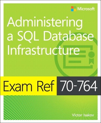 Cover of Exam Ref 70-764 Administering a SQL Database Infrastructure