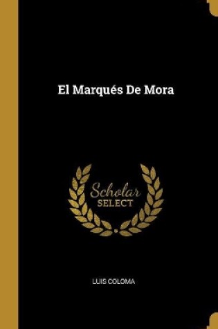 Cover of El Marqués De Mora