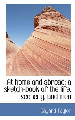 Book cover for At Home and Abroad; A Sketch-Book of the Life, Scenery, and Men