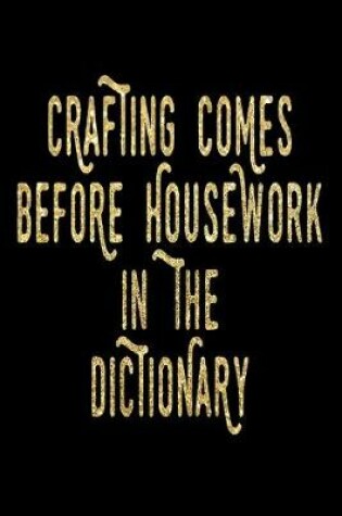 Cover of Crafting Comes Before Housework In The Dictionary