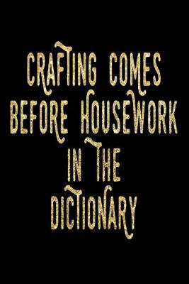 Book cover for Crafting Comes Before Housework In The Dictionary
