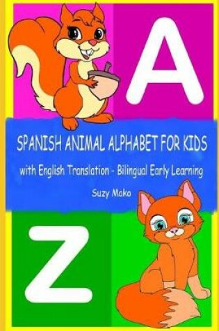 Cover of Spanish Animal Alphabet for Kids - with English Translation