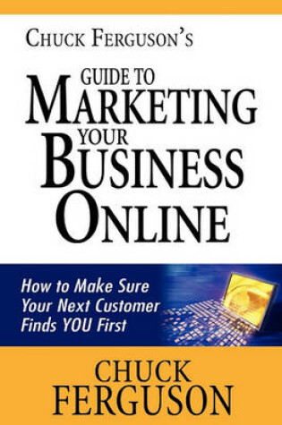 Cover of Chuck Ferguson's Guide to Marketing Your Business Online