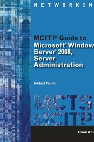 Cover of MCITP Guide to Microsoft (R) Windows Server 2008, Server Administration, Exam #70-646