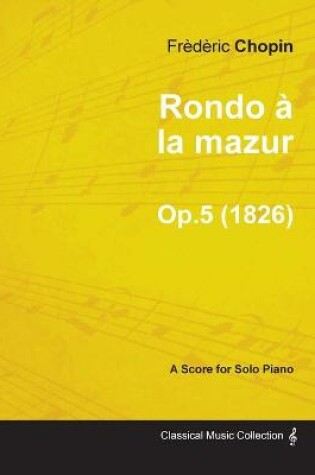 Cover of Rondo a La Mazur Op.5 - For Solo Piano (1826)