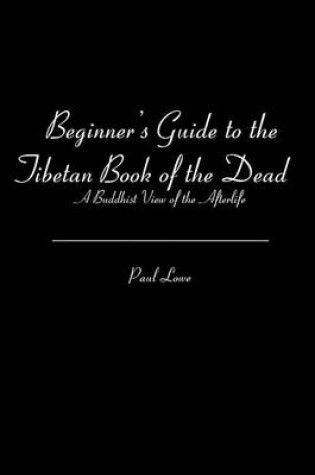 Cover of Beginner's Guide to the Tibetan Book of the Dead