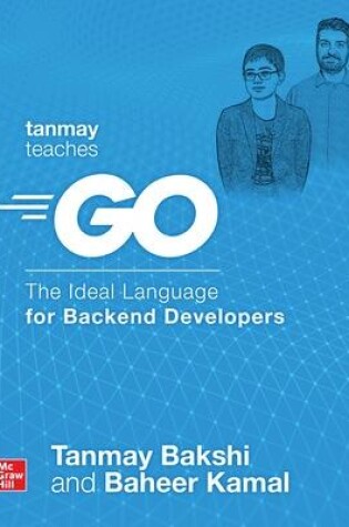 Cover of Tanmay Teaches Go: The Ideal Language for Backend Developers