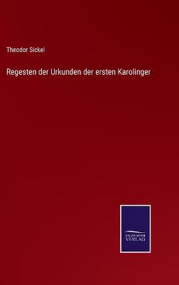 Book cover for Regesten der Urkunden der ersten Karolinger