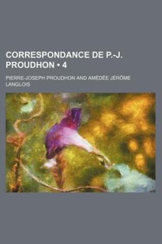 Cover of Correspondance de P.-J. Proudhon (4)