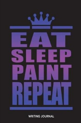 Cover of Eat Sleep Paint Repeat