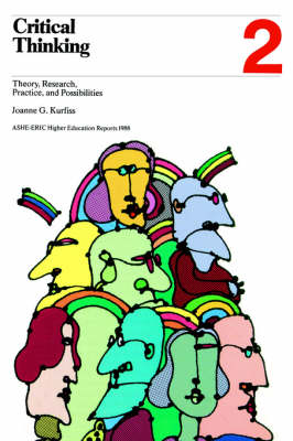 Book cover for Critical Thinking: Theory, Research, Practice, and Possibilities: Ashe-Eric/Higher Education Research Report Volume 17, Number 2, 1988 (2nd Printing)