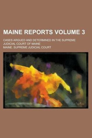 Cover of Maine Reports; Cases Argued and Determined in the Supreme Judicial Court of Maine Volume 3