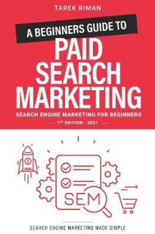 Cover of A Beginners Guide to Paid Search Marketing