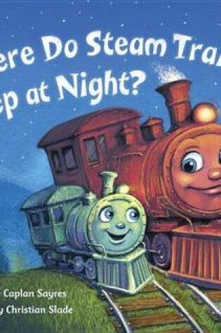 Cover of Where Do Steam Trains Sleep at Night?