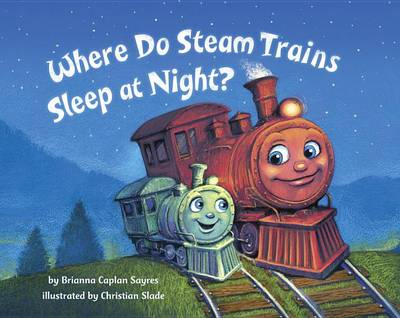 Book cover for Where Do Steam Trains Sleep at Night?