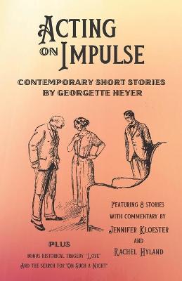 Book cover for Acting on Impulse - Contemporary Short Stories by Georgette Heyer