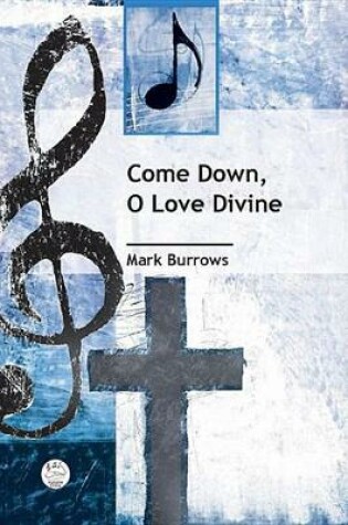 Cover of Come Down, O Love Divine Anthem