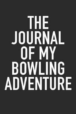 Book cover for The Journal of My Bowling Adventure