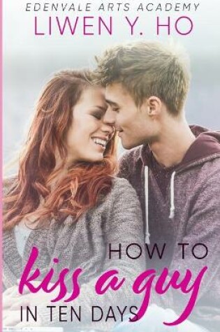 Cover of How to Kiss a Guy in Ten Days