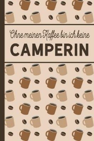 Cover of Ohne meinen Kaffee bin ich keine Camperin
