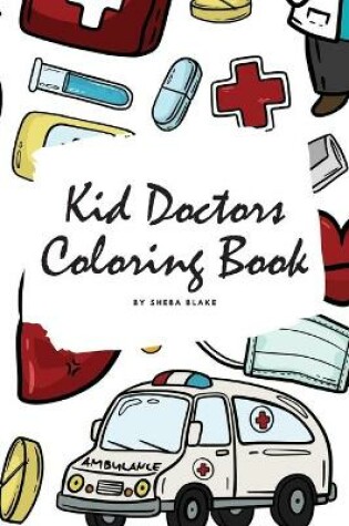 Cover of Kid Doctors Coloring Book for Children (6x9 Coloring Book / Activity Book)