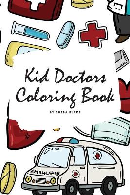 Book cover for Kid Doctors Coloring Book for Children (6x9 Coloring Book / Activity Book)