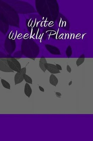Cover of Write In Weekly Planner