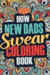 Book cover for How New Dads Swear Coloring Book