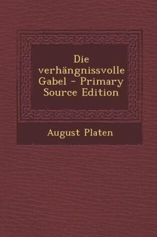 Cover of Die Verhangnissvolle Gabel - Primary Source Edition