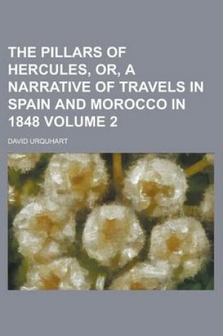 Cover of The Pillars of Hercules, Or, a Narrative of Travels in Spain and Morocco in 1848 Volume 2