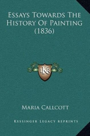 Cover of Essays Towards The History Of Painting (1836)