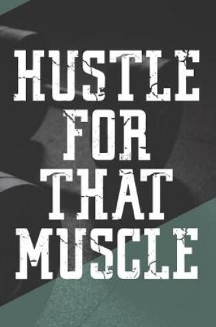 Cover of Hustle For That Muscle