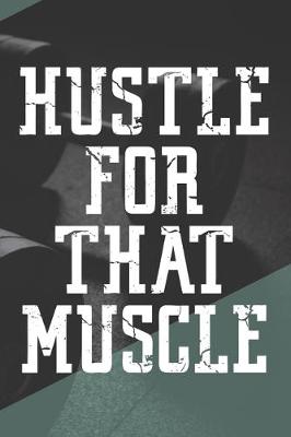 Book cover for Hustle For That Muscle
