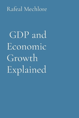 Book cover for GDP and Economic Growth Explained