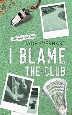 Cover of I Blame the Club