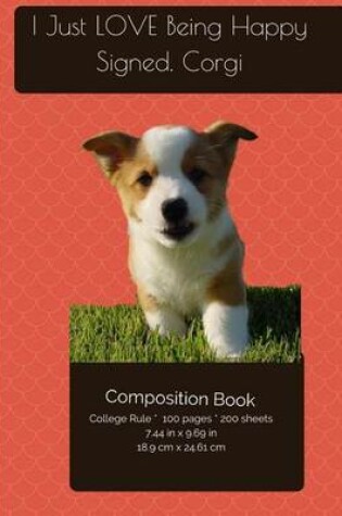 Cover of Corgi Puppy LOVES Being Happy Composition Notebook