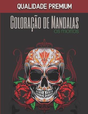 Book cover for Coloracao de Mandalas - Os mortos - Qualidade Premium